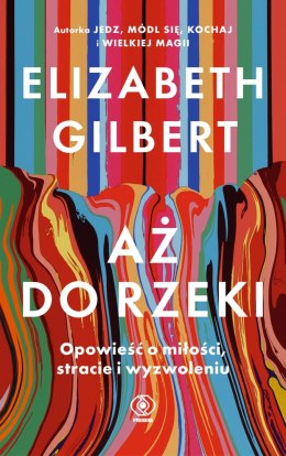 Aż do rzeki. Opowieść o miłości, stracie i wyzwoleniu