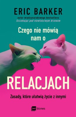 Czego nie mówią nam o relacjach. Zasady, które ułatwią życie z innymi