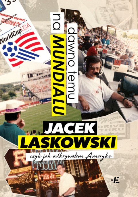 Dawno temu na Mundialu,. czyli jak odkrywałem Amerykę