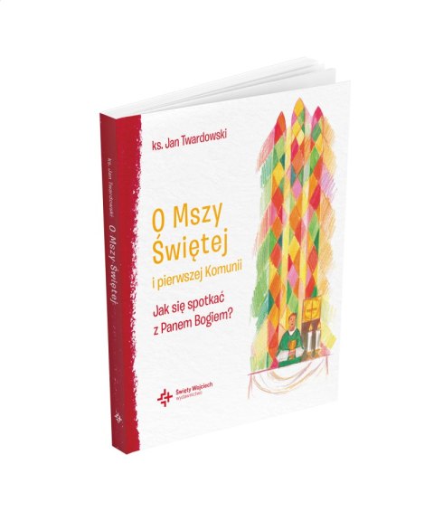 O Mszy Świętej i pierwszej Komunii Jak się spotkać z Panem Bogiem?