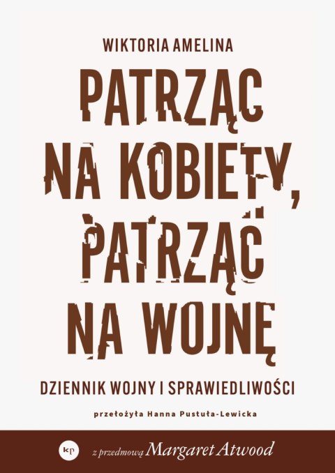 Patrząc na kobiety, patrząc na wojnę. Dziennik wojny i sprawiedliwości