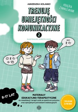 Trenuję umiejętności komunikacyjne 2 Materiały edukacyjno-terapeutyczne do rewalidacji i terapii osób ze spektrum autyzmu oraz s