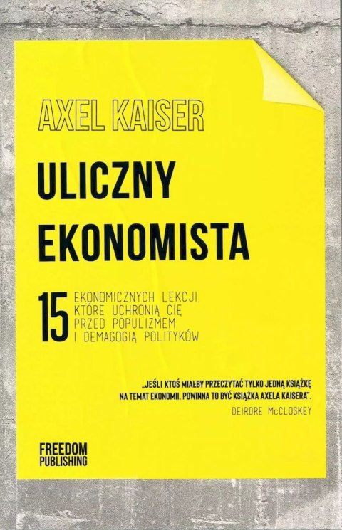 Uliczny ekonomista. 15 ekonomicznych lekcji, które uchronią cię przed populizmem wyd. 2