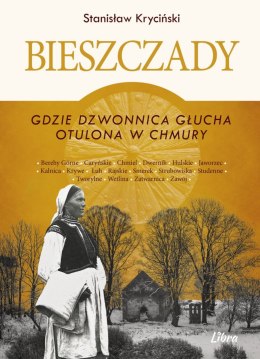 Bieszczady. Gdzie dzwonnica głucha otulona w chmury