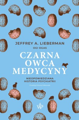 Czarna owca medycyny. Nieopowiedziana historia psychiatrii