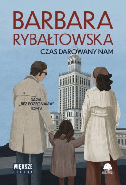 Czas darowany nam. Saga bez pożegnania. Tom 5. Większe litery