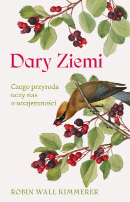 Dary Ziemi. Czego przyroda uczy nas o wzajemności