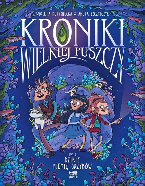 Dzikie plemię grzybów. Kroniki wielkiej puszczy. Tom 2