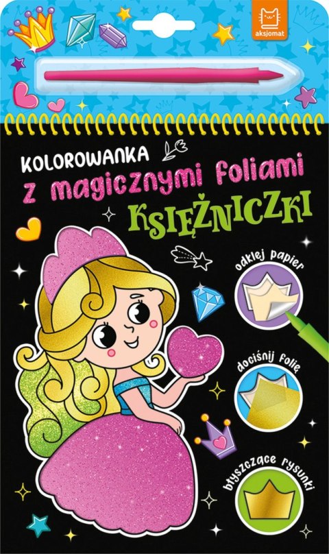 Księżniczki. Kolorowanka z magicznymi foliami