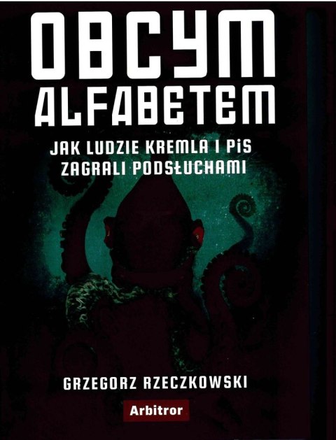 Obcym alfabetem jak ludzie kremla i pis zagrali podsłuchami