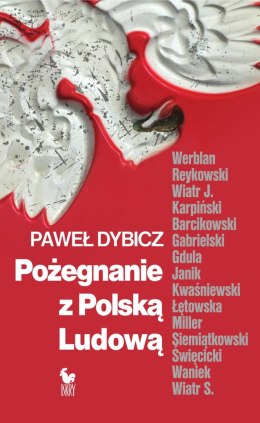 Pożegnanie z Polską Ludową. Rozmowy o schyłku PRL i narodzinach III RP