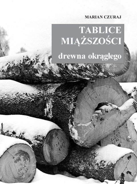 Tablice miąższości drewna okrągłego wyd. 2026