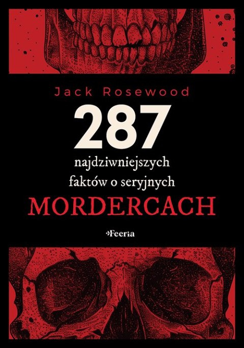 287 najdziwniejszych faktów o seryjnych mordercach