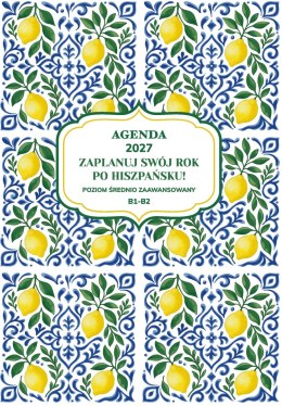 AGENDA 2027. Zaplanuj swój rok po hiszpańsku. Poziom średnio zaawansowany B1-B2