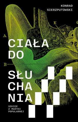 Ciała do słuchania. Szkice z muzyki popularnej