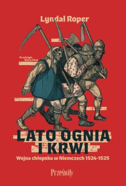 Lato ognia i krwi. Wojna chłopska w Niemczech 1524-1525