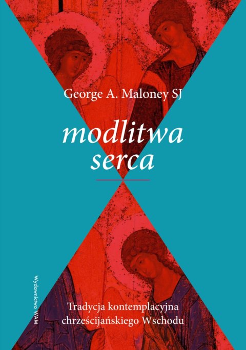 Modlitwa serca. Tradycja kontemplacyjna chrześcijańskiego Wschodu