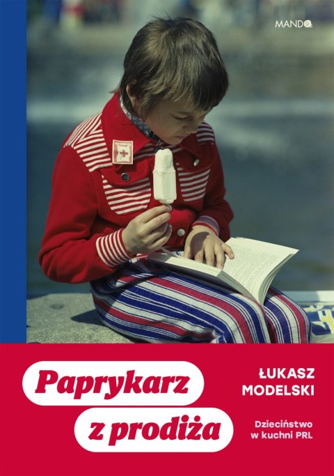 Paprykarz z prodiża. Dzieciństwo w kuchni PRL