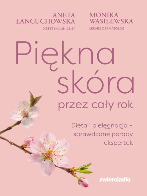 Piękna skóra przez cały rok. Dieta i pielęgnacja - sprawdzone porady ekspertek