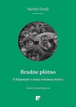 Brudne płótno. O Kłopotach w mojej rodzinnej okolicy
