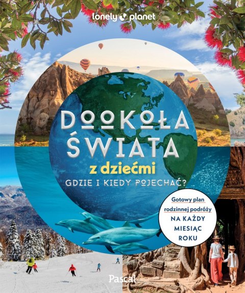 Dookoła świata z dziećmi. Gdzie i kiedy pojechać? Lonely Planet