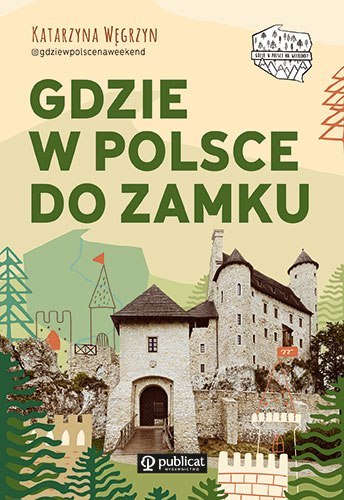 Gdzie w Polsce do zamku