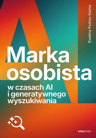 Marka osobista w czasach AI i generatywnego wyszukiwania
