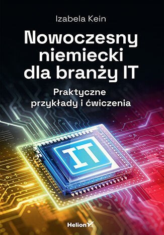 Nowoczesny niemiecki dla branży IT. Praktyczne przykłady i ćwiczenia