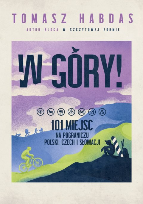 W góry! 101 miejsc na pograniczu Polski, Czech i Słowacji
