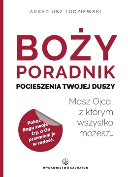 Boży poradnik pocieszenia Twojej duszy. Masz Ojca, z którym wszystko możesz...