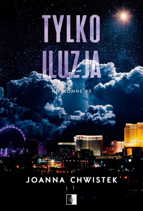 Tylko iluzja. Niezłomne. Tom 3 wyd. 2