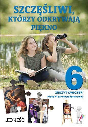 Religia Szczęśliwi, którzy odkrywają piękno zeszyt ćwiczeń dla klasy 6 szkoły podstawowej