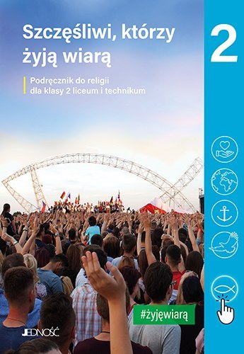 Religia Szczęśliwi, którzy żyją wiarą podręcznik dla klasy 2 liceum i technikum