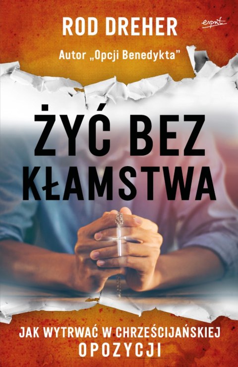 Żyć bez kłamstwa. Jak wytrwać w chrześcijańskiej opozycji